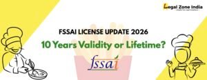 FSSAI License Validity 2026: Lifetime vs 10 Years